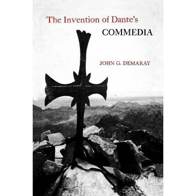 The Invention of Dante's Commedia - by  John G Demaray (Paperback)