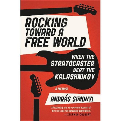 Rocking Toward a Free World - by  András Simonyi (Hardcover)