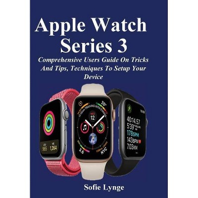 Apple Watch Series 3 - by  Sofie Lynge (Paperback)