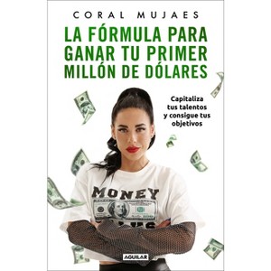 La f rmula para ganar tu primer mill n de d lares / How to Earn Your First Million - by  Coral Mujaes (Paperback) - 1 of 1
