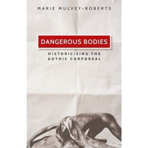 Dangerous Bodies - by  Marie Mulvey-Roberts (Paperback) - 1 of 1