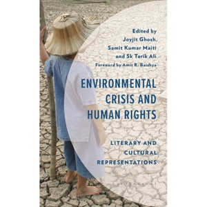 Environmental Crisis and Human Rights - (Environment and Society) by  Joyjit Ghosh & Samit Kumar Maiti & Sk Tarik Ali (Hardcover) - 1 of 1