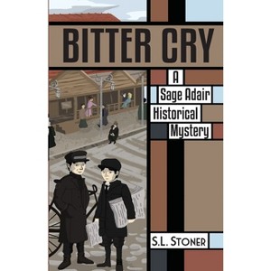 Bitter Cry - (Sage Adair Historical Mysteries of the Pacific NW) by  S L Stoner (Paperback) - 1 of 1