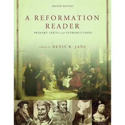 A Reformation Reader - 2nd Edition by  Denis R Janz (Paperback)