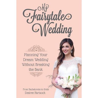 My Fairytale Wedding - by  Desiree Hartsock (Paperback)