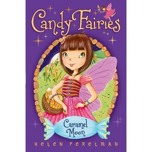 Caramel Moon - (Candy Fairies) by  Helen Perelman (Hardcover) - 1 of 1
