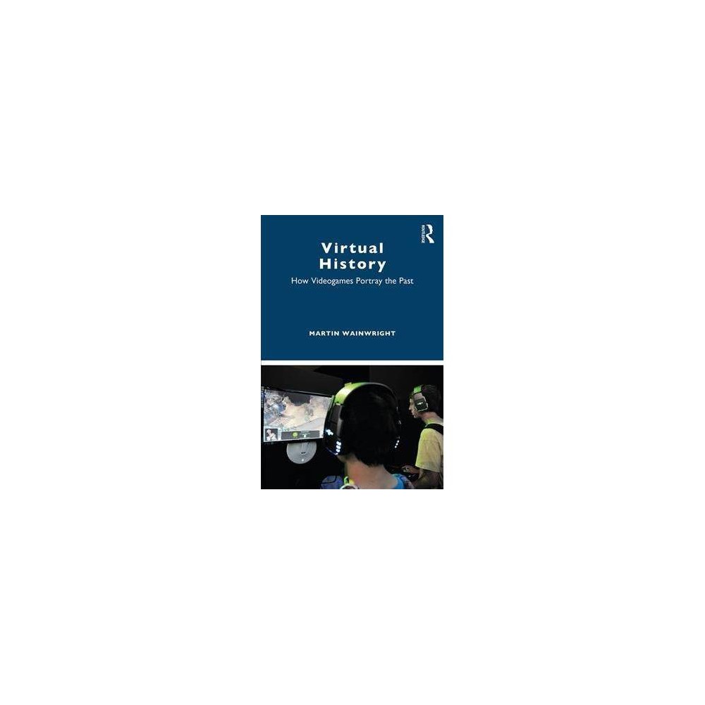 ISBN 9781138069091 product image for Virtual History : How Videogames Portray the Past - by Martin Wainwright (Paperb | upcitemdb.com