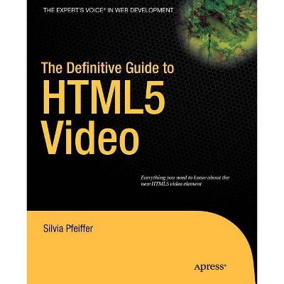 The Definitive Guide to HTML5 Video - (Expert's Voice in Web Development) by  Silvia Pfeiffer (Paperback)