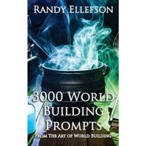 3000 World Building Prompts - by  Randy Ellefson (Paperback) - 1 of 1