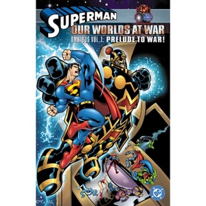Superman: Our Worlds at War Omnibus Volume 1: Prelude to War! - by  Joe Kelly (Hardcover) - 1 of 1