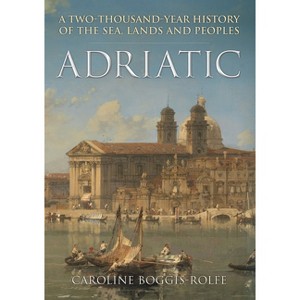 Adriatic - by  Caroline Boggis-Rolfe (Hardcover) - 1 of 1