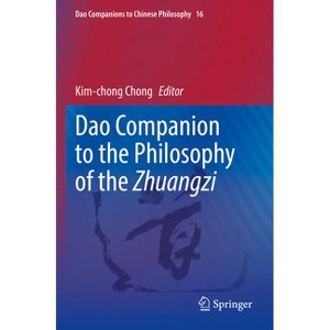 DAO Companion to the Philosophy of the Zhuangzi - (DAO Companions to Chinese Philosophy) by  Kim-Chong Chong (Paperback) - 1 of 1