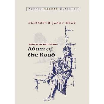 Adam of the Road (Puffin Modern Classics) - by  Elizabeth Janet Gray (Paperback)