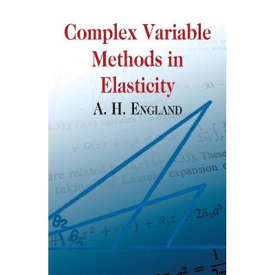  Complex Variable Methods in Elasticity - (Dover Books on Mathematics) by  A H England (Paperback) 