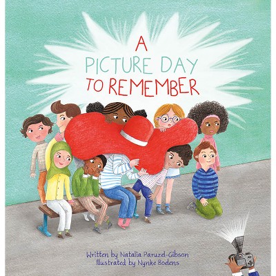 A Picture Day to Remember - by  Natalia Paruzel-Gibson (Hardcover)
