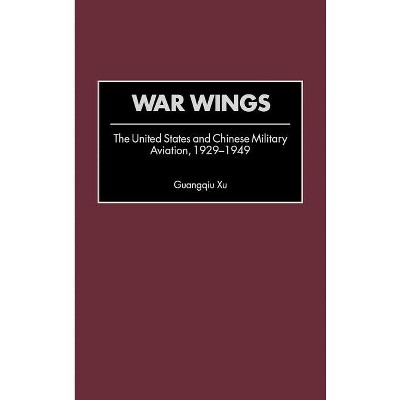War Wings - (Contributions in Military Studies) by  Guangqiu Xu (Hardcover)
