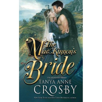 The MacKinnon's Bride - (Highland Brides) by  Tanya Anne Crosby (Paperback)