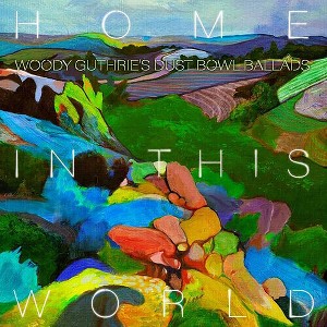 Various Artists - Home In This World: Woody Guthrie's Dustbowl Ballads (Various Artists) (CD) - 1 of 1