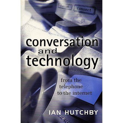  Conversation and Technology - by  Ian Hutchby (Paperback) 