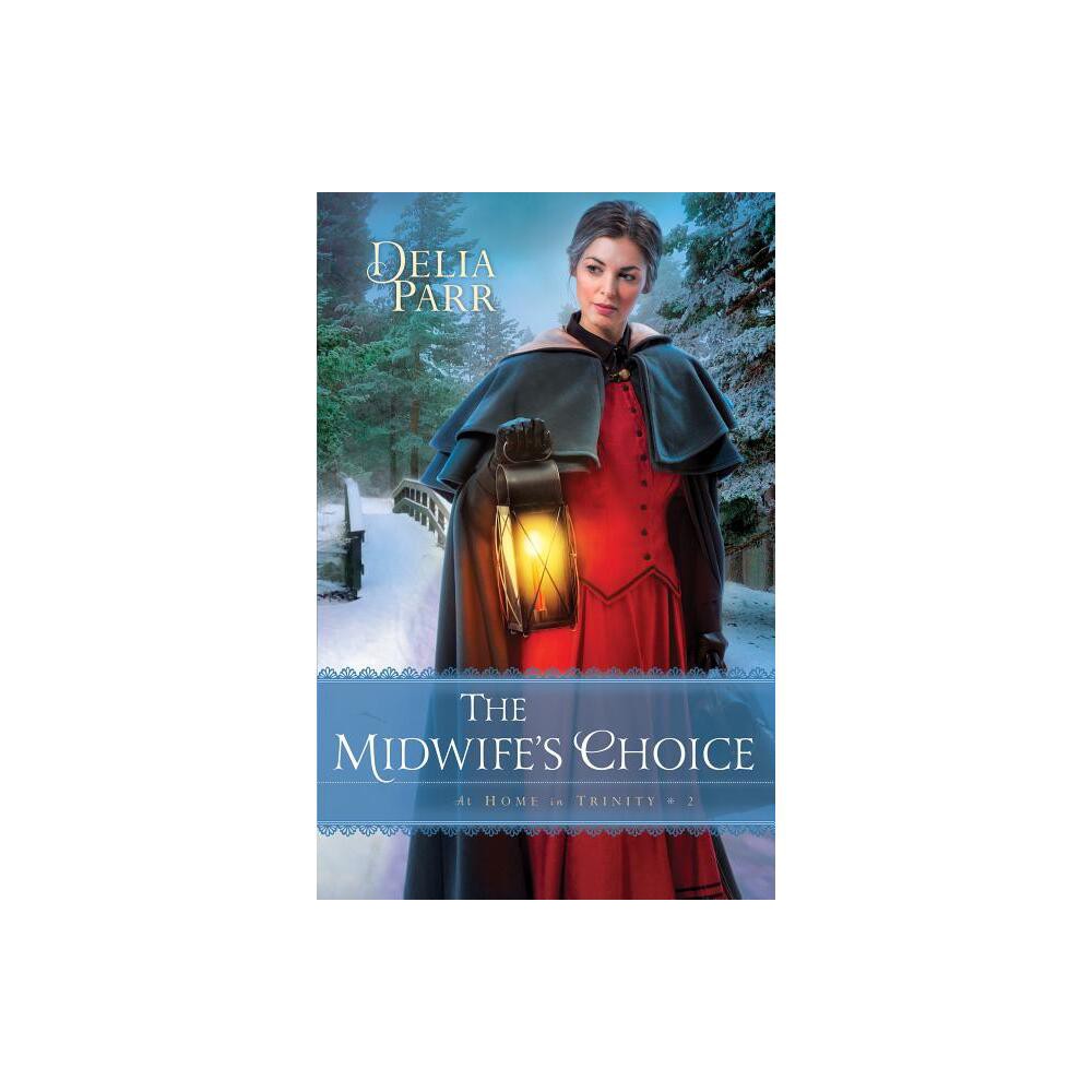 The Midwifes Choice - (At Home in Trinity) by Delia Parr (Paperback)