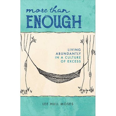 More than Enough - by  Lee Hull Moses (Paperback)