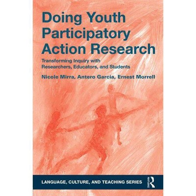 Doing Youth Participatory Action Research - (Language, Culture, and Teaching) by  Nicole Mirra & Antero Garcia & Ernest Morrell (Paperback)