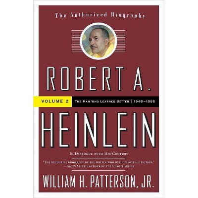 Robert A. Heinlein: In Dialogue with His Century, Volume 2 - by  William H Patterson (Paperback)