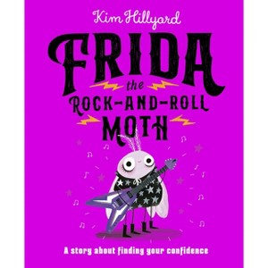 Frida the Rock-And-Roll Moth - by  Kim Hillyard (Hardcover) - 1 of 1