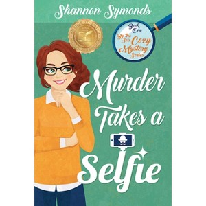 Murder Takes a Selfie: Oceanside High Cozy Mystery Book 1 - by  Shannon Symonds (Paperback) - 1 of 1