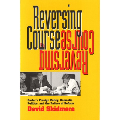 Reversing Course - by  David Skidmore (Hardcover)
