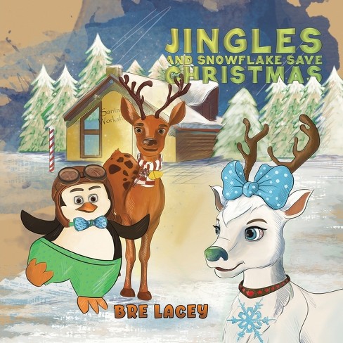 Jingles and Snowflake Save Christmas - by  Bre Lacey (Paperback) - image 1 of 1