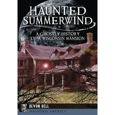 Haunted Summerwind - (Haunted America) by  Devon Bell (Paperback)