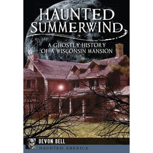 Haunted Summerwind - (Haunted America) by  Devon Bell (Paperback) - 1 of 1
