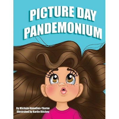 Picture Day Pandemonium - by  Michele Knowlton-Thorne (Paperback)