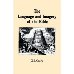 Language and Imagery of the Bible - by  G B Caird (Paperback) - 1 of 1