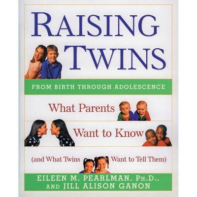 Raising Twins - by  Eileen M Pearlman & Jill Alison Ganon (Paperback)