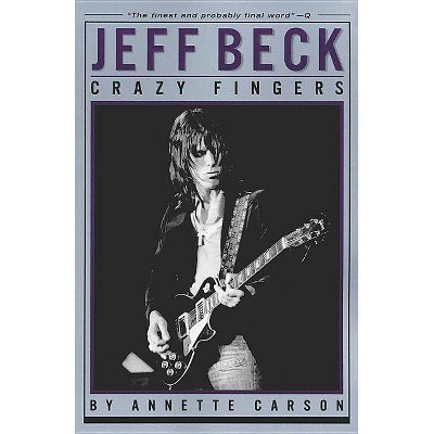 Jeff Beck - by  Annette Carson (Paperback)