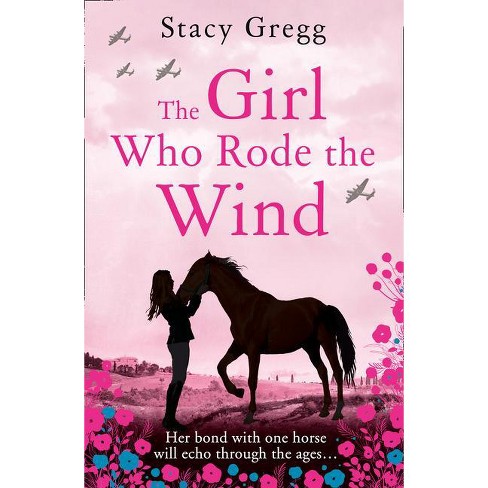 The Girl Who Rode the Wind - by  Stacy Gregg (Paperback) - image 1 of 1