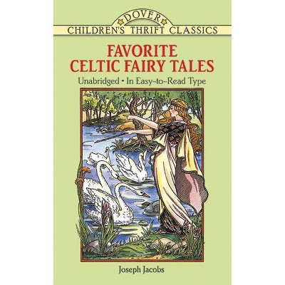 Favorite Celtic Fairy Tales - (Dover Children's Thrift Classics) by  Joseph Jacobs (Paperback)