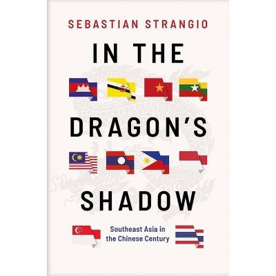 In the Dragon's Shadow - by  Sebastian Strangio (Hardcover)