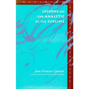 Lessons on the Analytic of the Sublime - (Meridian: Crossing Aesthetics) by  Jean-François Lyotard (Paperback) - 1 of 1