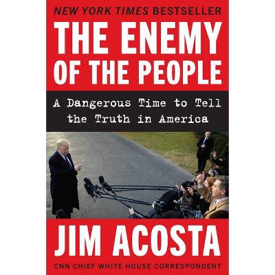 The Enemy of the People - by  Jim Acosta (Paperback)