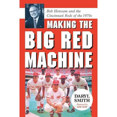 Big Red Dynasty: How Bob Howsam & Sparky Anderson Built the Big Red Machine