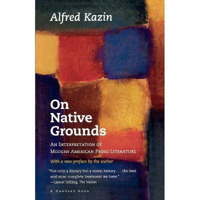 On Native Grounds - (Harvest Book) by  Alfred Kazin (Paperback)