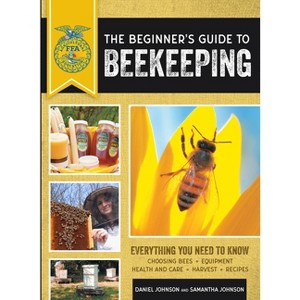 The Beginner's Guide to Beekeeping - (Ffa) 2nd Edition by  Samantha Johnson & Daniel Johnson (Paperback) - 1 of 1
