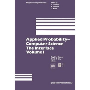 Applied Probability-Computer Science: The Interface Volume 1 - (Progress in Computer Science and Applied Logic) by  R L Disney & T J Ott (Paperback) - 1 of 1