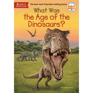 What Was the Age of the Dinosaurs? (Paperback) (Megan Stine) - 1 of 1