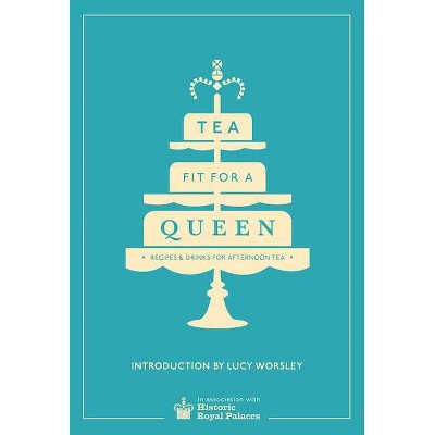 Tea Fit for a Queen - (Hardcover)