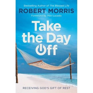 Take the Day Off - by  Robert Morris (Hardcover) - 1 of 1