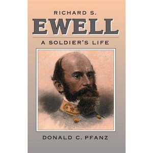 Richard S. Ewell - (Civil War America) by  Donald C Pfanz (Paperback) - 1 of 1